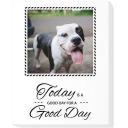 11x14 Photo Canvas with Today Is A Good Day design