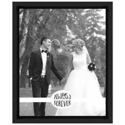 8x10 Photo Canvas With Floating Frame with Always And Forever design