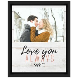 8x10 Photo Canvas With Floating Frame with Love You Always on Barnwood design